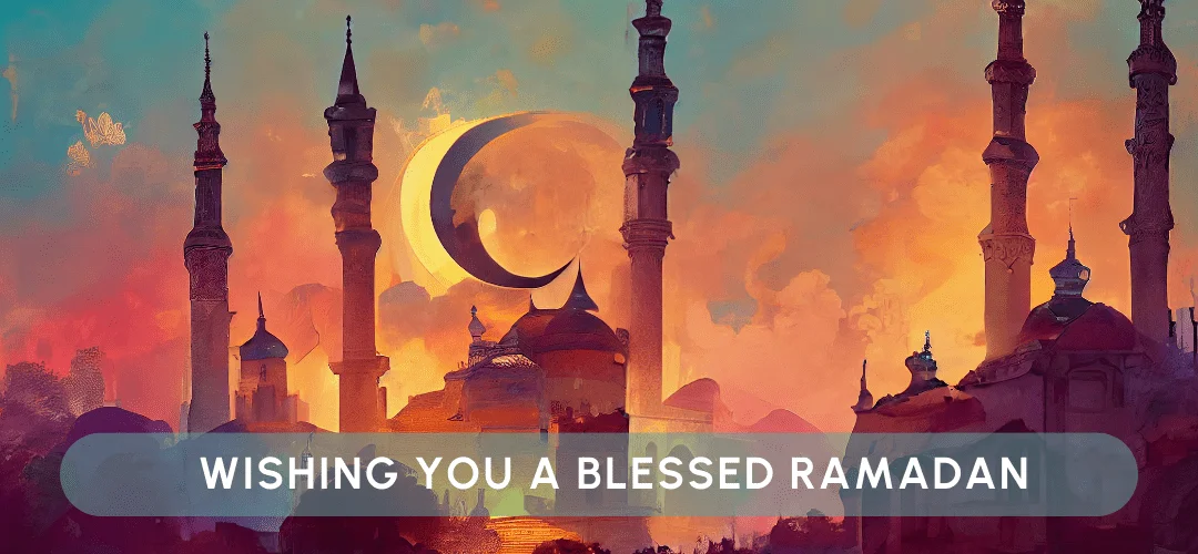 Wishing You a Blessed Ramadan