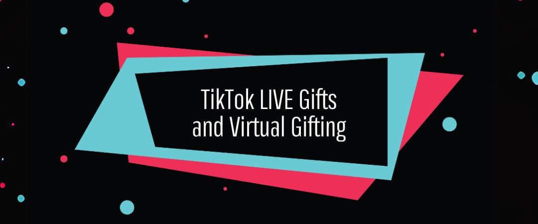05-TikTok LIVE Gifts and Virtual Gifting